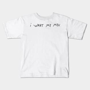 i want my mtv Kids T-Shirt